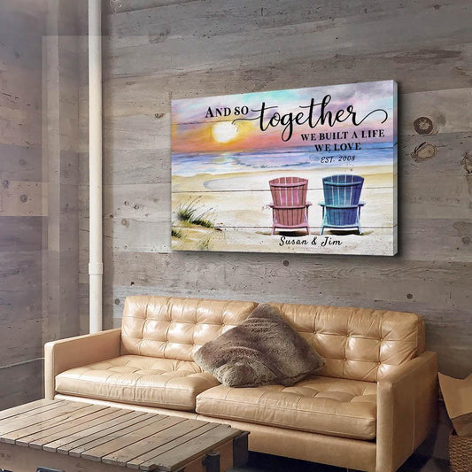 And So Together We Built A Life We Loved - Personalized Custom Canvas