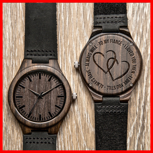 TO FIANCÉ - LOVE ALWAYS - WOOD WATCH
