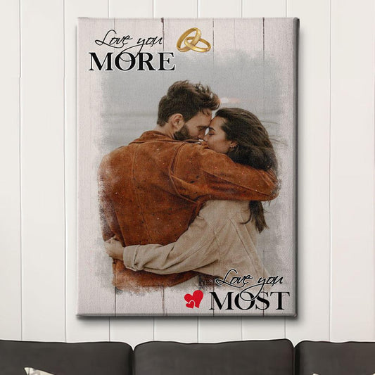 Love You More, Love You Most - Personalized Custom Photo Canvas