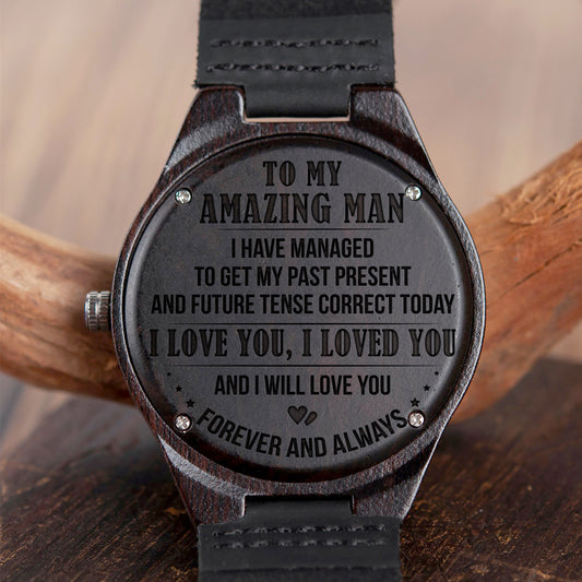 MY AMAZING MAN - FOREVER AND ALWAYS - WOOD WATCH