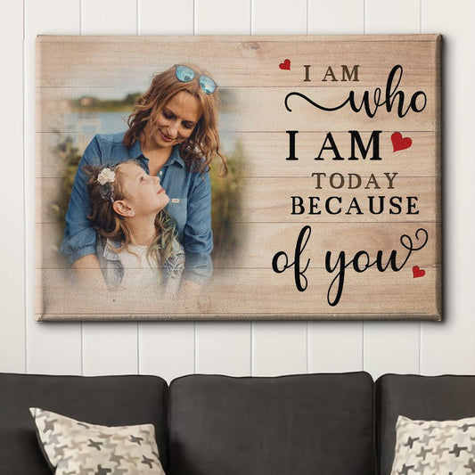 I Am Because Of You - Personalized Custom Photo Canvas