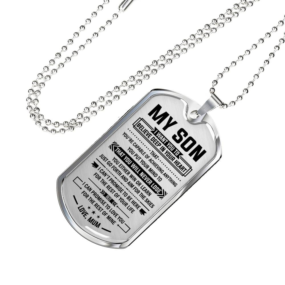 SON MUM - BELIEVE DEEP IN YOUR HEART - PREMIUM DOG TAG